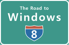 Road To Windows 8 Road To Windows 8