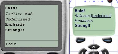 Figure 2 - Notice that the UP.Simulator (left) doesn't support the underline formatting, and instead uses italics. And, while the Nokia (right) uses the correct formats, it somehow loses some spaces. 